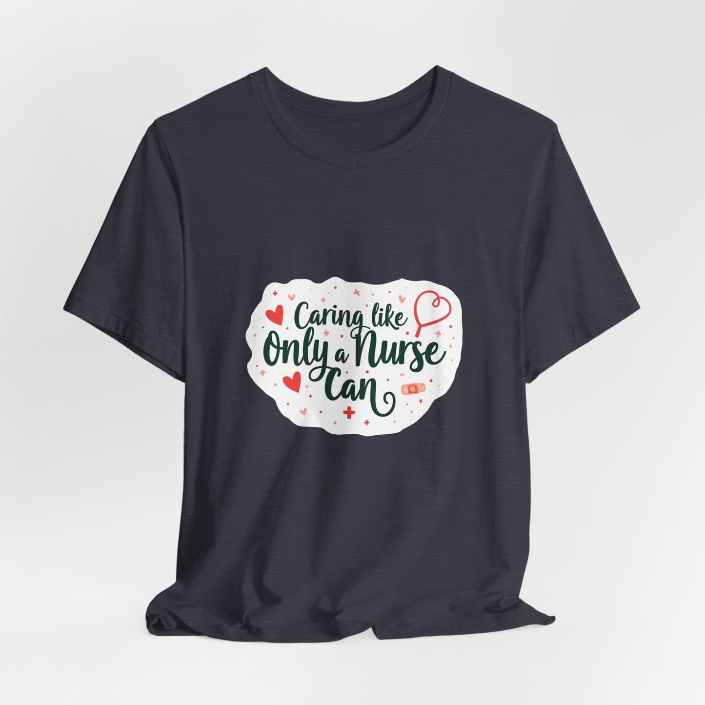 Caring like only a nurse can T-shirt