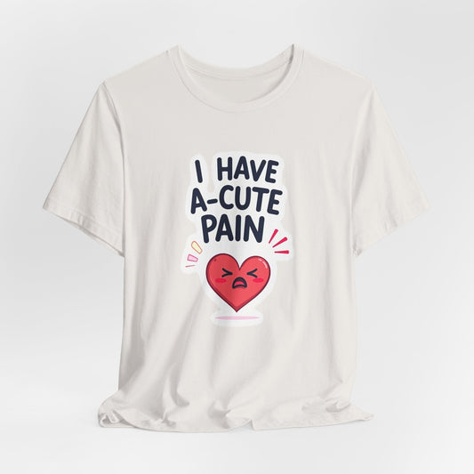 A-Cute Pain Unisex T-shirt