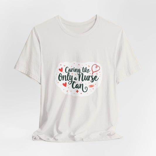 Caring like only a nurse can T-shirt